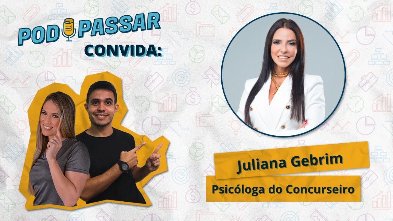 Juliana Gebrim (Psicóloga do mundo dos concursos públicos) - PodPassar Podcast #54