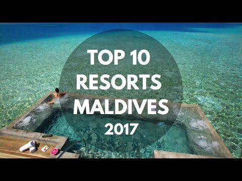 TOP 10 Resorts Maldives 2017 (BREATHTAKING HD VIDEOS)