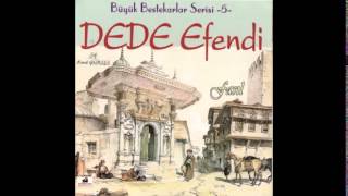 Dede Efendi - Nazlı Nazlı Sekip Gider Güzel Ceylan (Gülizar)