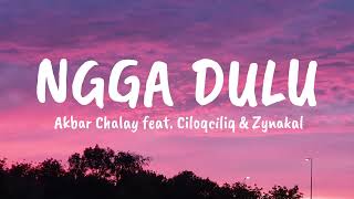 Download lagu NGGA DULU -  Akbar Chalay feat. Ciloqciliq & Zynakal | LYRICS mp3