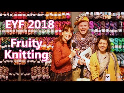 Edinburgh Yarn Festival 2018 - Ep. 50 - Fruity Knitting