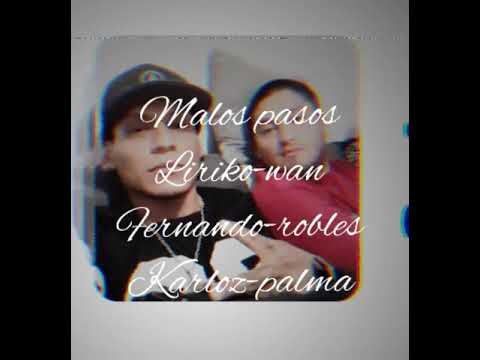 LIRIKO-WAN //MALOS PASOS // FT FERNANDO-ROBLES & KARLOZ-PALMA