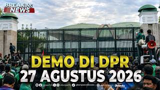 🔴BREAKING NEWS - Demo 27 Agustus di DPR Tuntut Sahkan RUU Perampasan Aset
