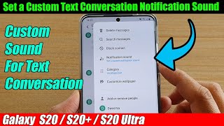 Galaxy S20/S20+: How to Set a Custom Text Conversation Notification Sound