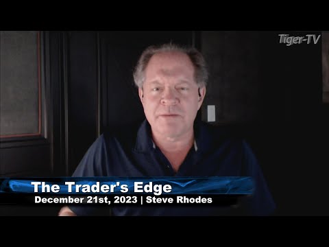 December 21st, The Trader's Edge with Steve Rhodes on TFNN - 2023