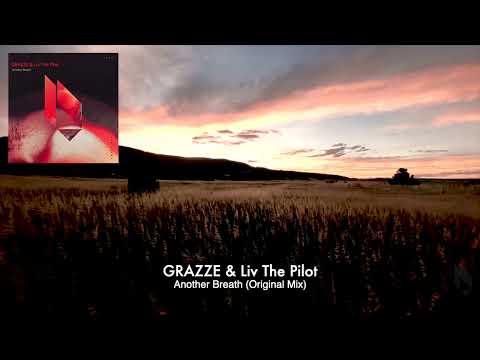 GRAZZE, Liv The Pilot - Another Breath (Original Mix), Beatfreak Recordings