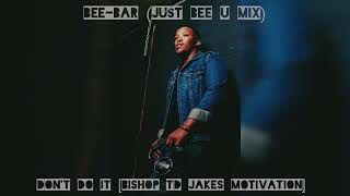 Download lagu Don't do it [Bishop TD Jakes speech] Bee-Bar (Just Bee U mix)#deephouse #music #motivation mp3