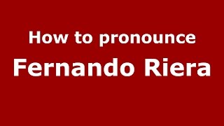 How to pronounce Fernando Riera