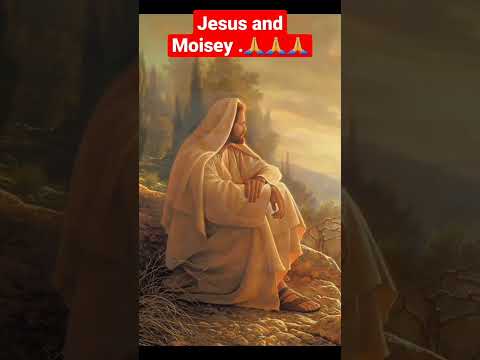 Jesus and Moisey . 🙏🙏🙏