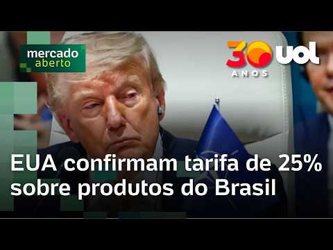 Tarifas dos EUA: Governo americano confirma taxa de 25% sobre produtos brasileiros