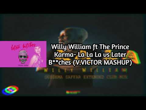Willy William ft The Prince Karma - La La La vs Later Bitches (V.VICTOR MASHUP)
