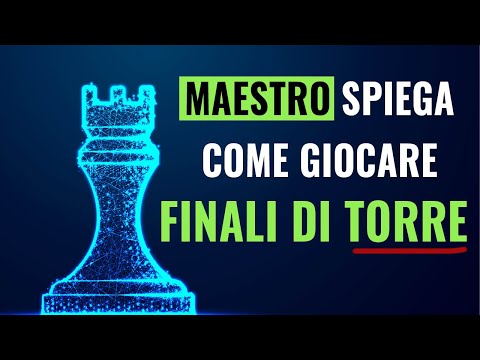 Il Modo Corretto di Giocare i Finali di Torre