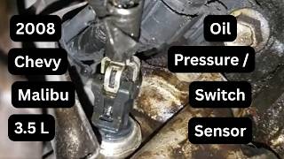 2008 Chevy Malibu | 3.5 L | OIL PRESSURE SENSOR REPLACEMENT