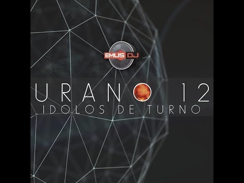 EMUS DJ ✘ URANO MIX VOL 12 ✘ IDOLOS DE TURNO (ENGANCHADO)