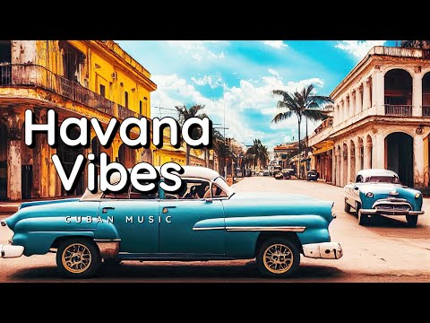 Havana Vibes | Cuban Music | World Music | For Relaxing & Cooking