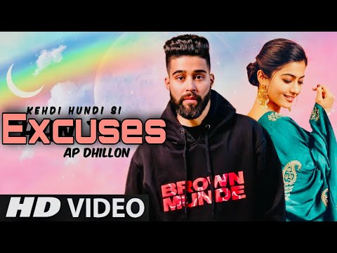 Ishqe de rahan vich rulke reh gaye hain, Ap Dhillon | Ft Gurinder Gill | Excuses | New Punjabi songs