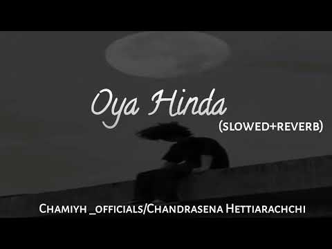 Oya hinda slowed and rewverb chandrasena hettiarachchi