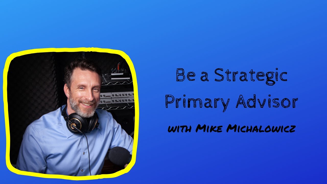 Be a Strategic Primary Advisor