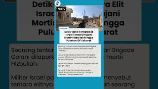 Mengerikan! Hizbullah Habisi Brigade Golani Israel, Dihujani Mortir, Tentara Elit Tewas di Lebanon