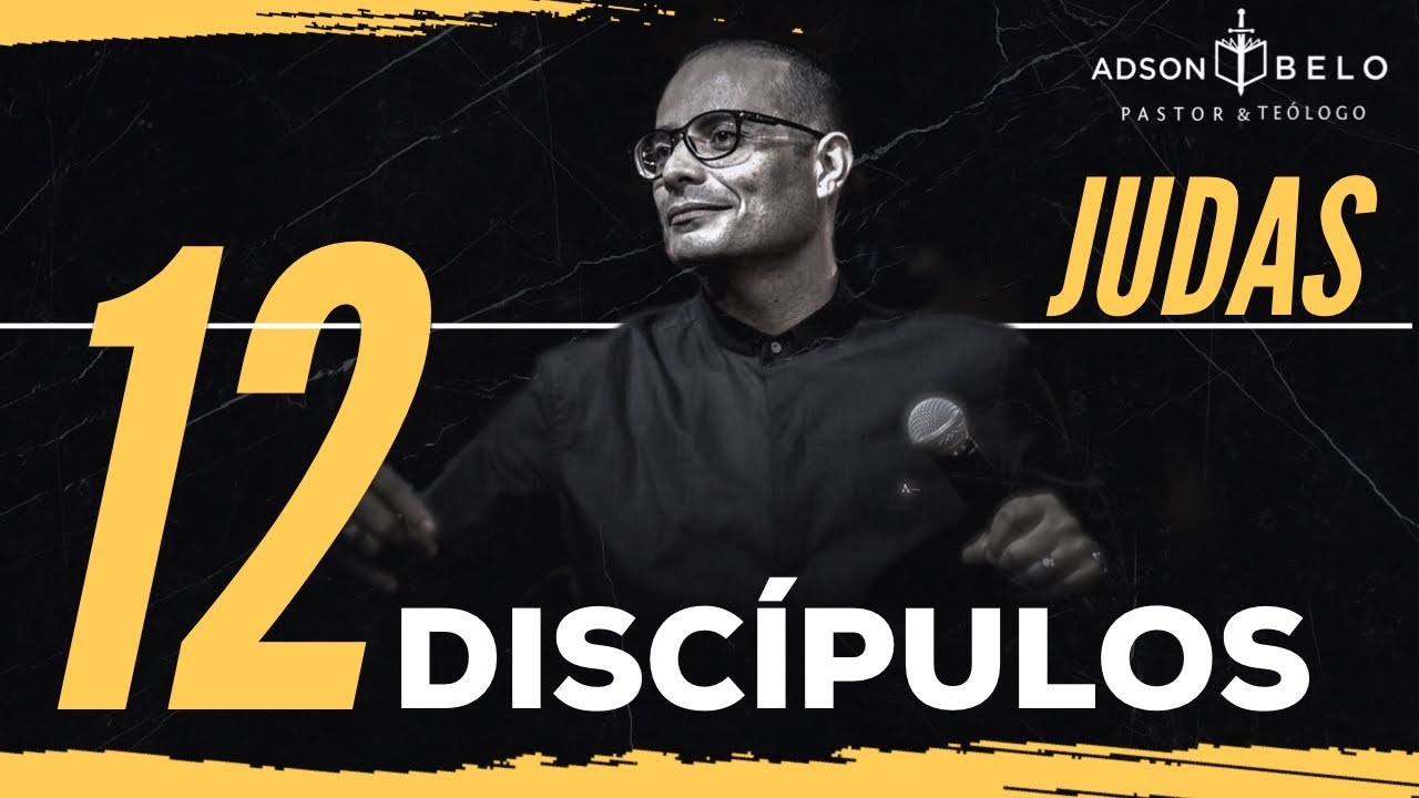 Pr Adson Belo | 12 Discípulos | Judas Iscariotes