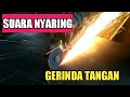 Suara Nyaring Gerinda Tangan Seperti Dengar Rupiah