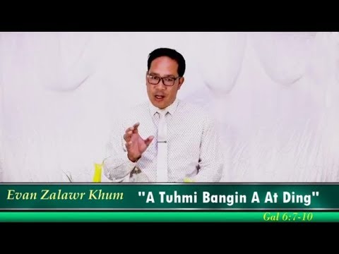 Evan. Za Lawr Khum "A Tuhmi Vekin A At Ding" | Sermon