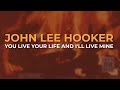 John Lee Hooker - You Live Your Life And I'll Live Mine (Official Audio)