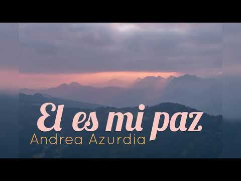 El es mi paz - Andrea Azurdia