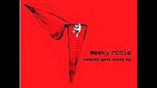Meeky Rosie - Nobody Gets Away