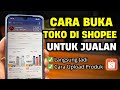 Cara Buka Toko Di Shopee Untuk Pemula Daftar Jualan Di Shopee