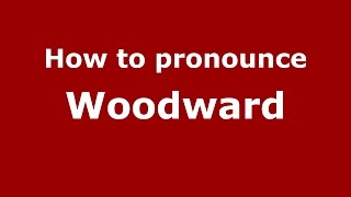 How to pronounce Woodward