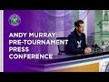 Andy Murray Pre-Tournament Press Conference | Wimbledon 2021