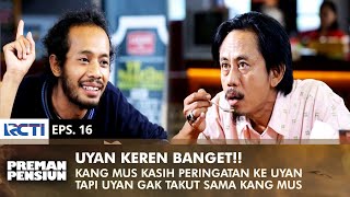 Download lagu JUST AFRAID OF GOD! Uyan is not afraid of threats from Kang Mus | PREMAN PENSIUN 2 | EPS 16 (1/2) mp3