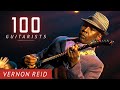 Vernon Reid: Rock God, Noise Master, Pedal Nerd | 100 Guitarists Podcast