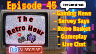 The Retro Hour E45 Gaming news, Survey says, Retro Basket, More #gaming #gameplay #news