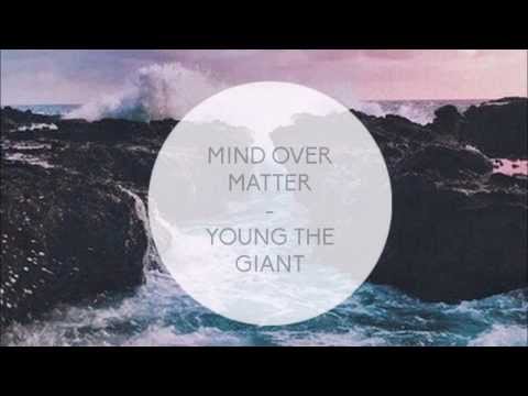 YOUNG THE GIANT - MIND OVER MATTER LYRICS