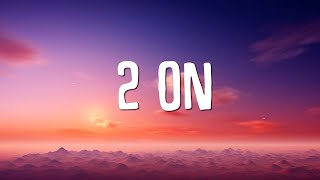 Tinashe - 2 On (Lyrics) ft. SchoolBoy Q