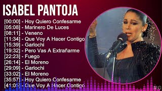 Isabel Pantoja 2024 MIX Las Mejores Canciones - Hoy Quiero Confesarme, Marinero De Luces, Veneno...