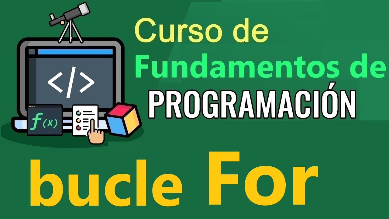 Fundamentos de Programación - BUCLE:  FOR,  (video 39)
