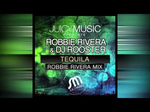 DJ Rooster - Tequila (Robbie Rivera Juicy Mix)