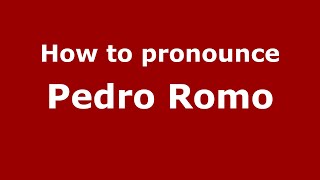 How to pronounce Pedro Romo