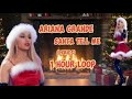 Ariana Grande Santa Tell Me Lyrics 1 Hour Loop
