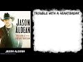 Jason Aldean Trouble With A Heartbreak Lyrics Video
