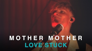 Mother Mother | Love Stuck | Live In Studio