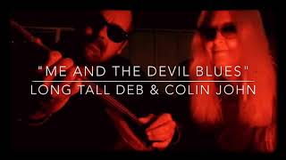 Long Tall Deb &amp; Colin John: “Me and The Devil Blues”