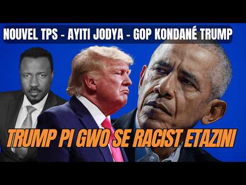 NOUVÈL TPS POU AYISYEN - TRUMP TRÉTÉ PRÉZIDAN OBAMA SINJ - GOP KONDANÉ ACTION TRUMP - ABNER GELIN