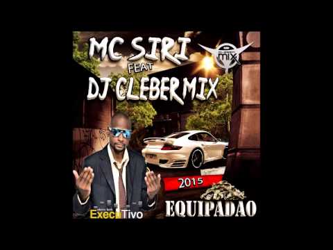 Dj Cleber Mix Feat Mc Siri - Equipadão (Radio Edit 2015)
