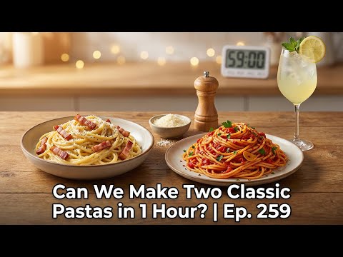 Can We Make Two Classic Pastas in 1 Hour? Tune In To Find Out | Ep. 259