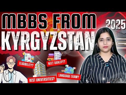 MBBS in Kyrgyzstan 2025 | Low Fees, NMC Approved, NEET Required | Top Medical Universities