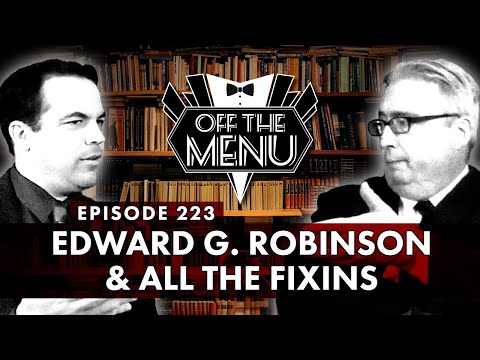 Off the Menu: Episode 323 - Edward G. Robinson & All the Fixins